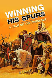 Winning His Spurs A Tale of the Crusades